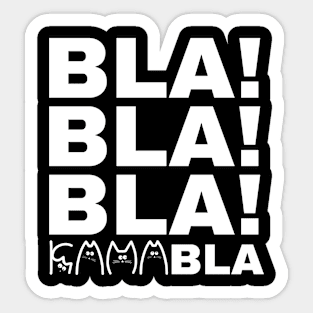 Bla-Bla-Bla-Kamabla Sticker
